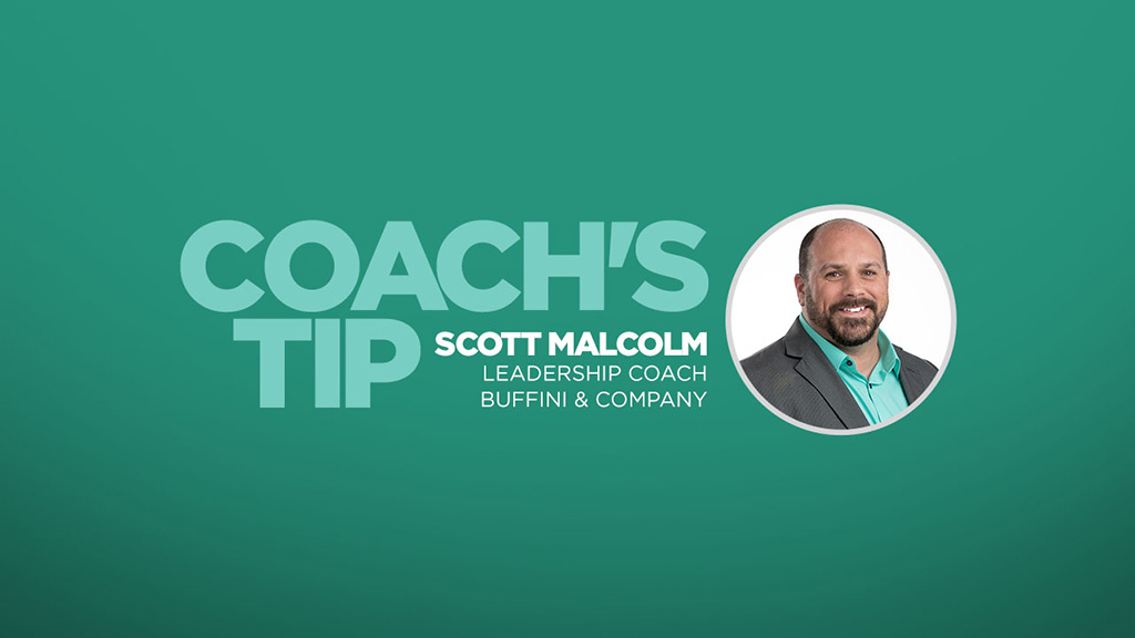 Coach’s Tip: Scott Malcom, Leadership Coach - Buffini & Company | Buffini Work By Referral Blog